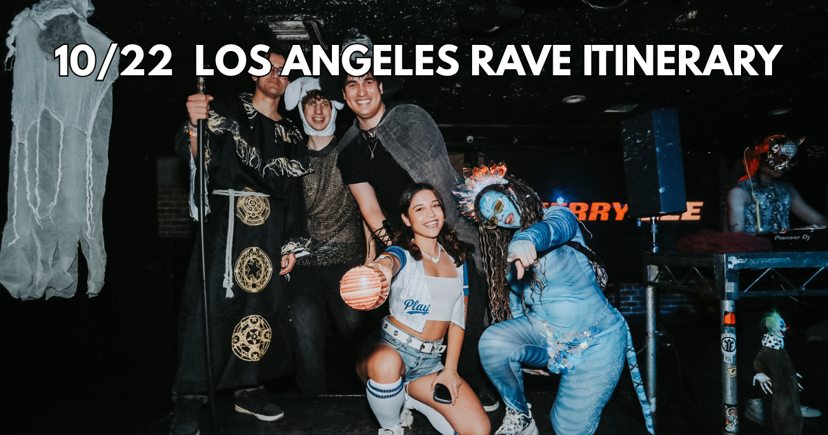 Calefornia Rave 10/22 Los Angeles Rave Itinerary