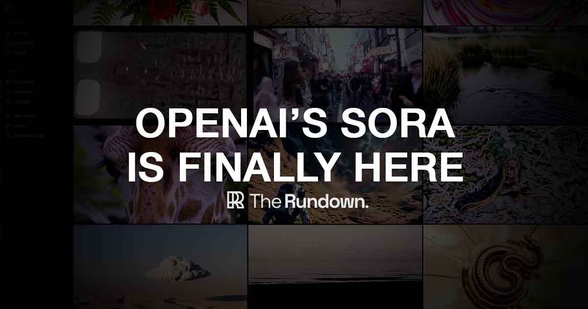 OpenAI's Sora is finally here