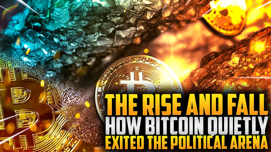 The Rise and Fall: How Bitcoin Quietly Exited the Political Arena