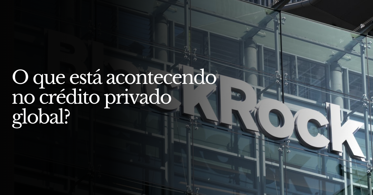 O que está acontecendo no crédito privado global?