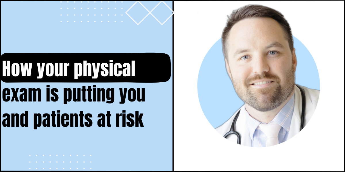 How your documented physical exam is putting you at risk