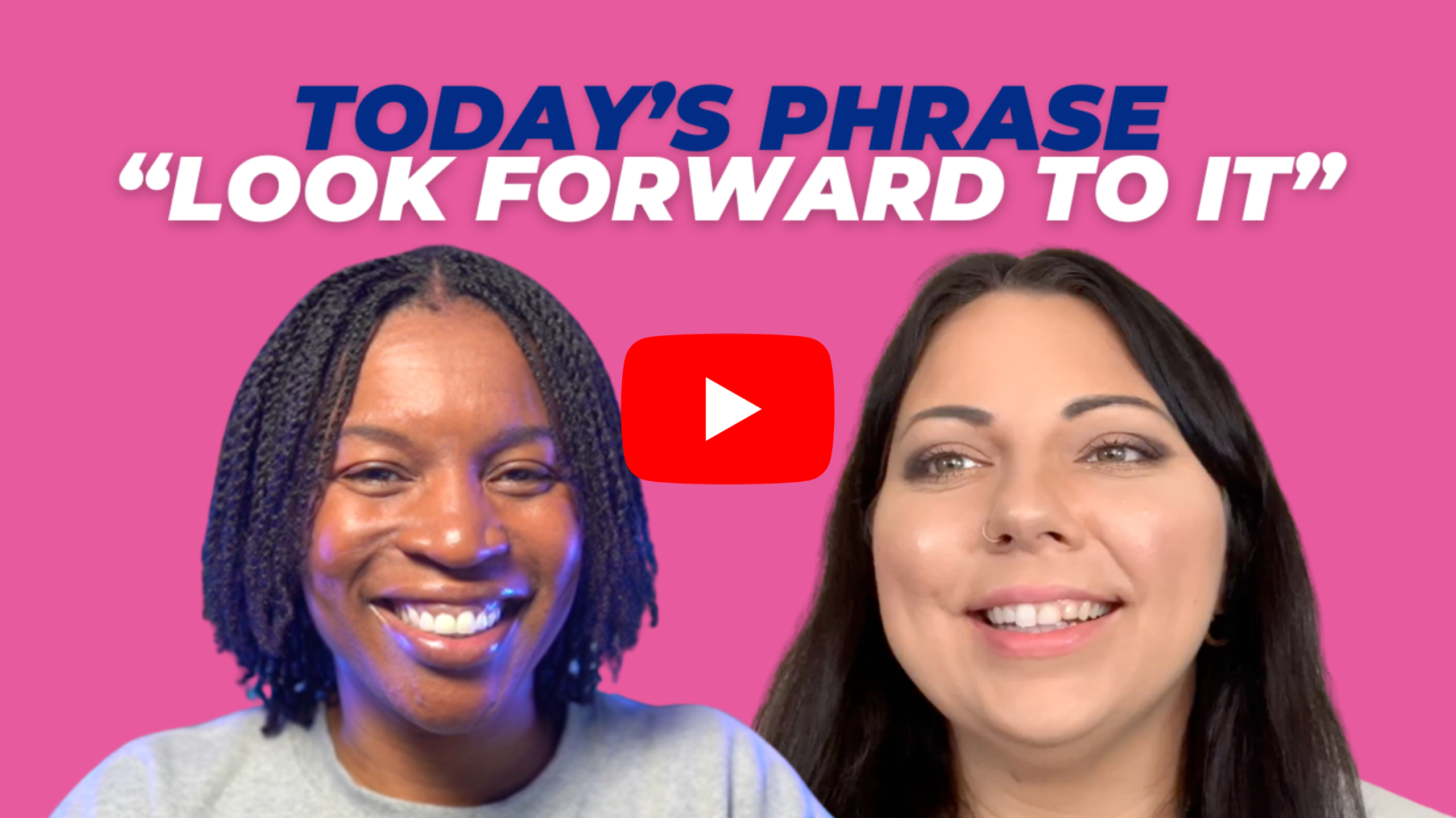 Today's phrase: Look forward to it