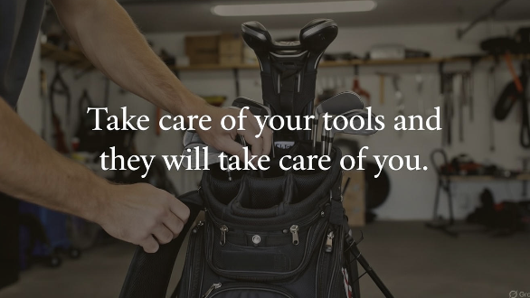 Quote image: Take care of your tools and they will take care of you. Old shop saying