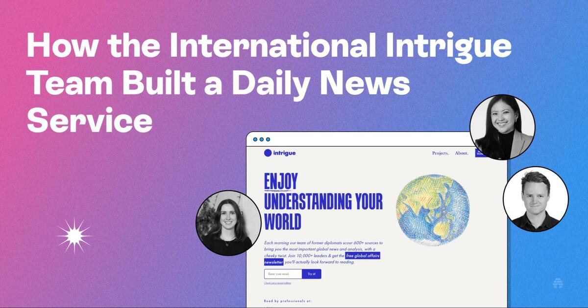 How the International Intrigue Team Built a Daily News Service
