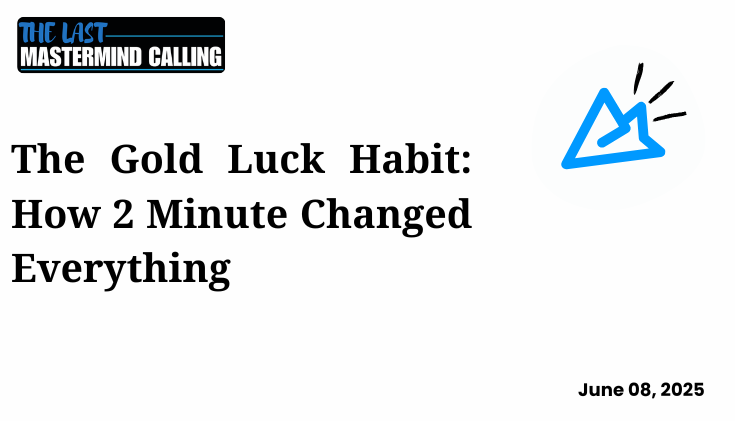 The Gold Luck Habit: How 2 Minutes Changed Everything