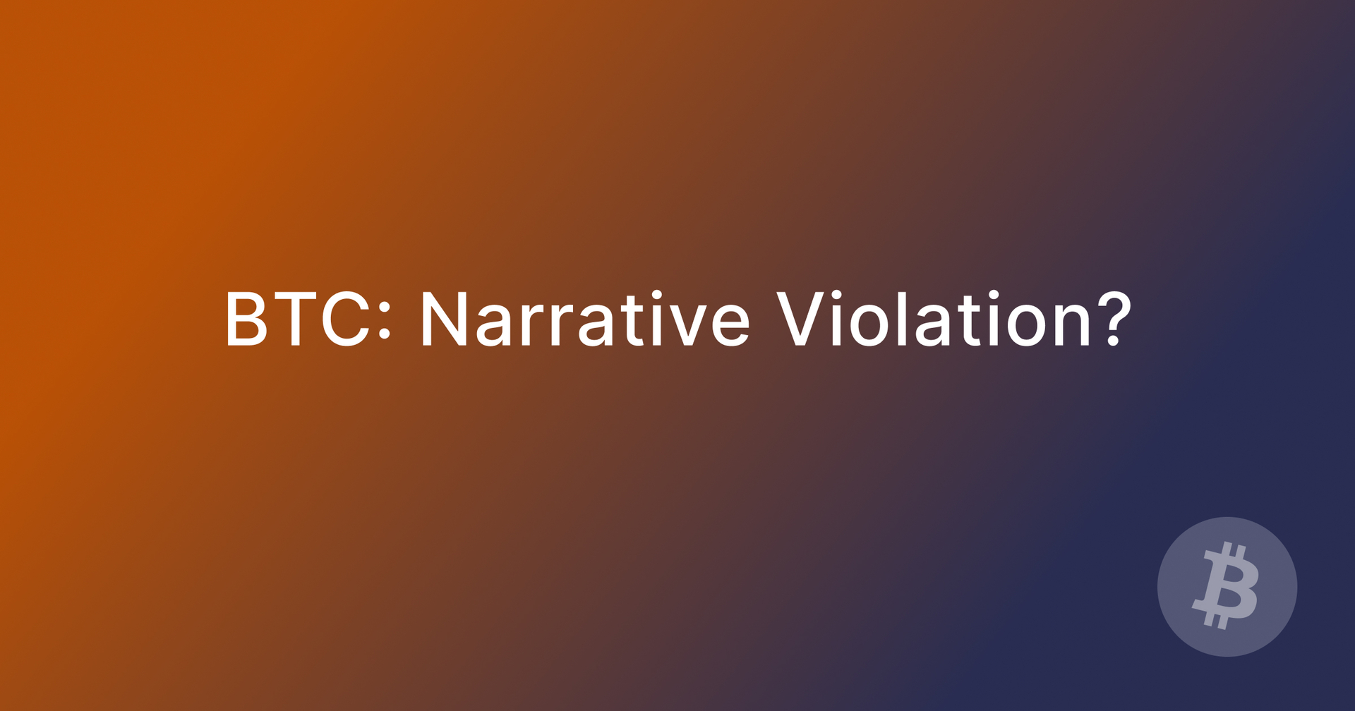 BTC: Narrative Violation?