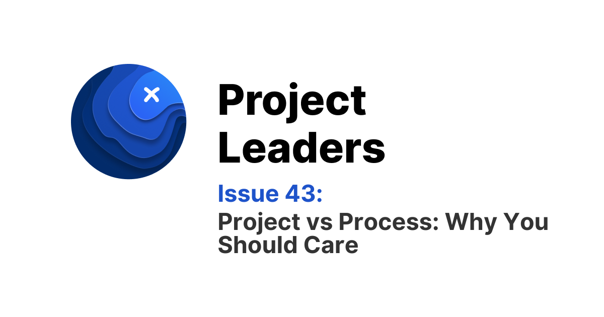 Process Verses Project Project vs Process: Why You Should Care
