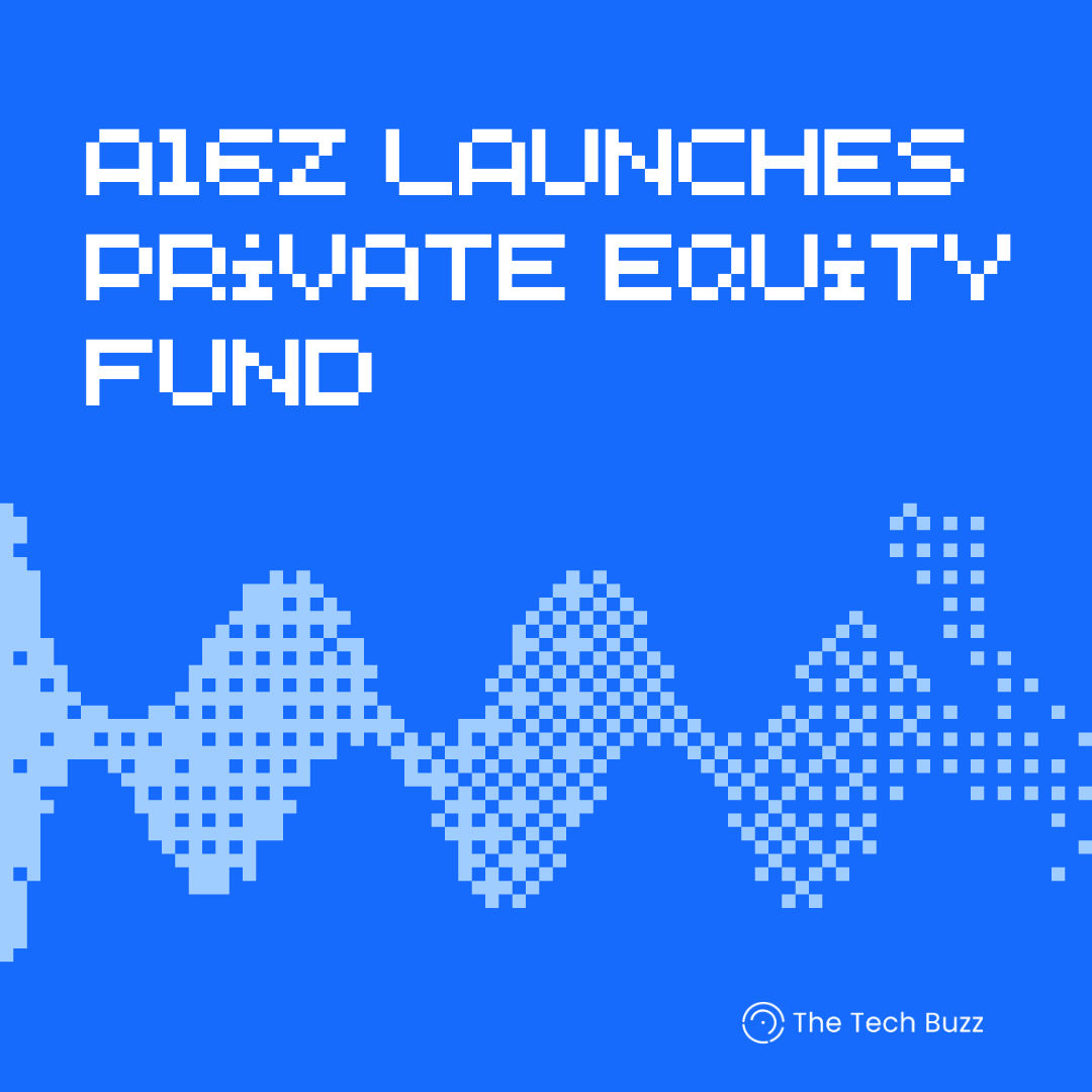 Andreessen Horowitz Launches Private Equity Fund | Newsletters | The Tech  Buzz