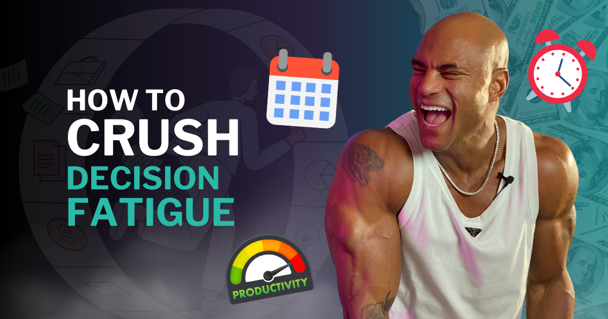 How To Avoid Decision Fatigue And Maximize Your Productivity