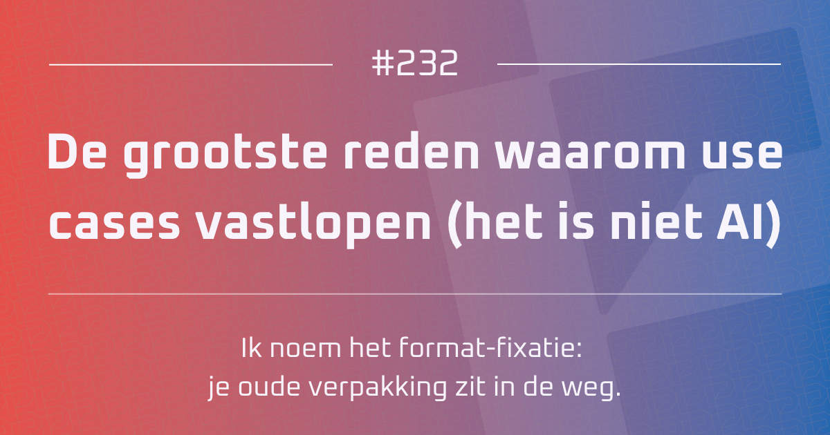 AI #232 | De grootste reden waarom use cases vastlopen (het is niet AI)
