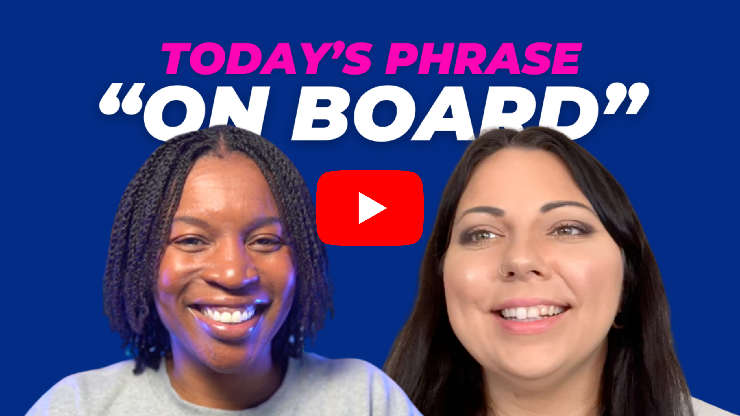 Today's phrase: On board