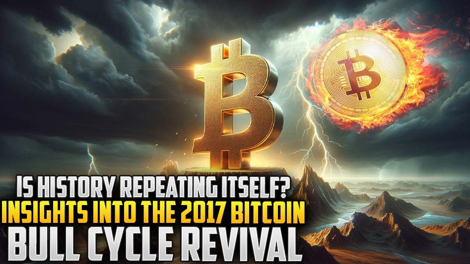 Is History Repeating Itself? Insights into the 2017 Bitcoin Bull Cycle Revival