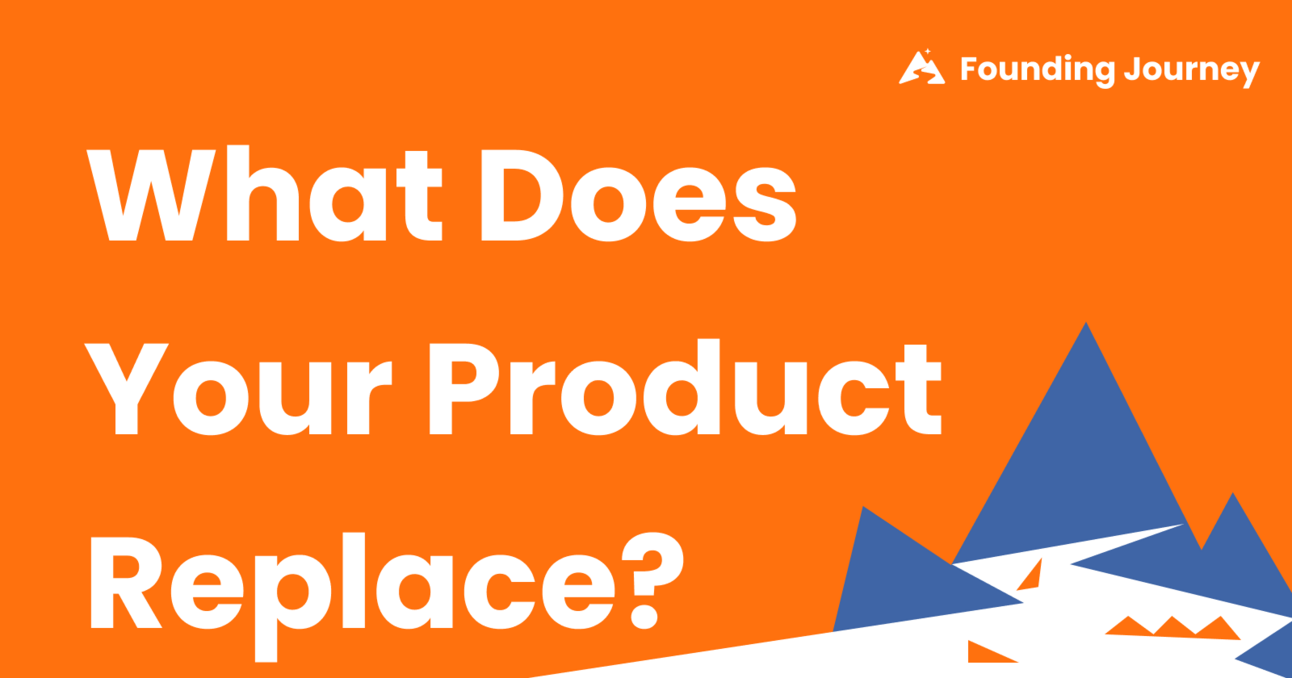 What Does Your Product Replace?