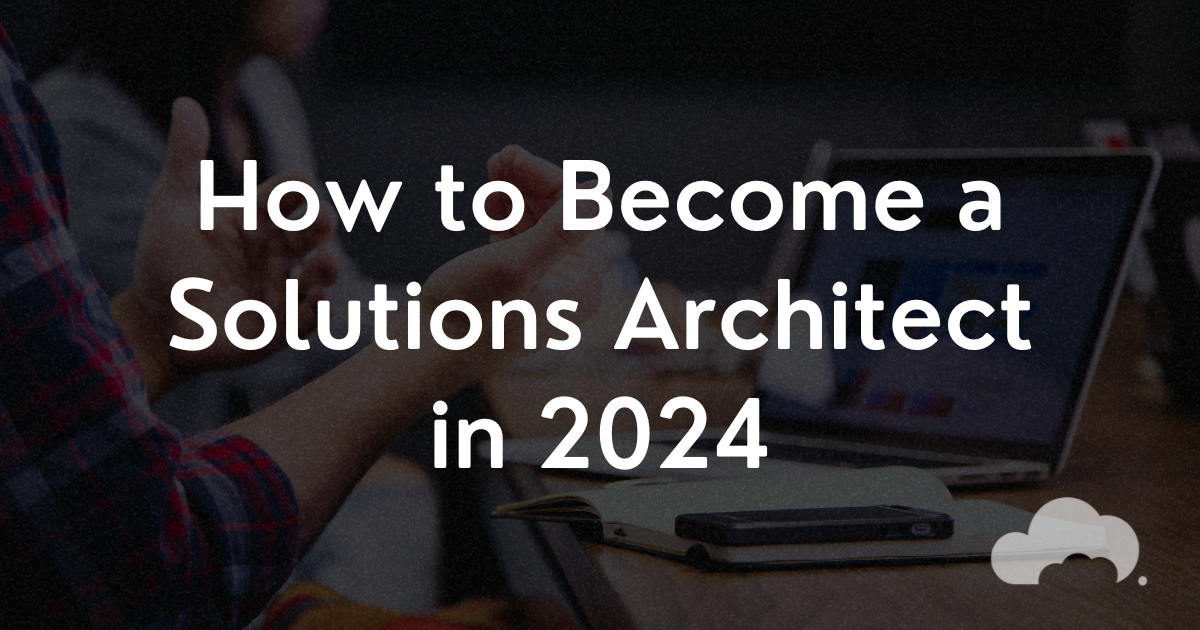 How To Become A Solutions Architect