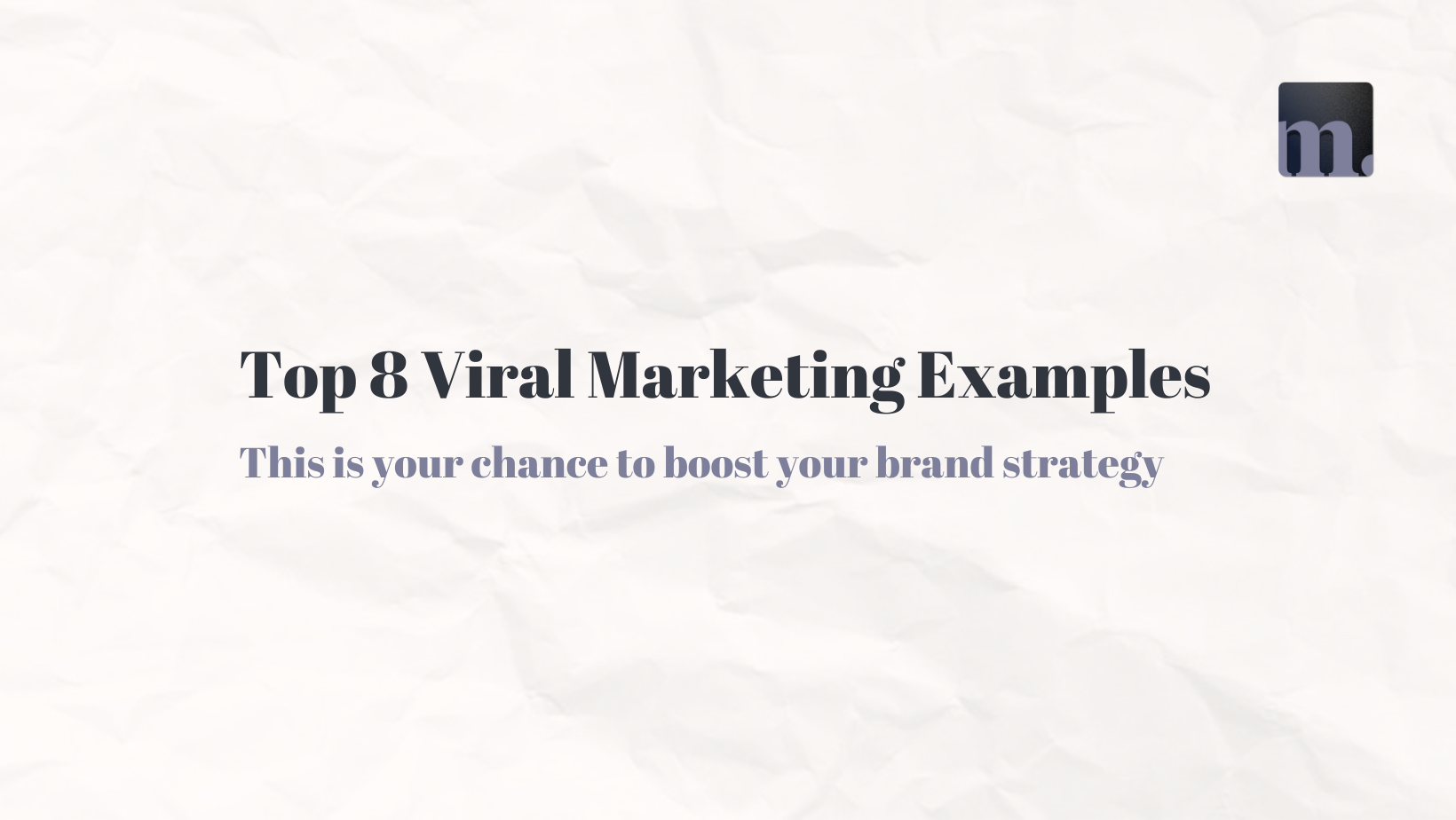 Viral Marketing Examples to Boost Your Brand Strategy