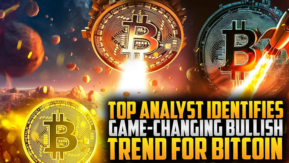 Top Analyst Identifies Game-Changing Bullish Trend for Bitcoin