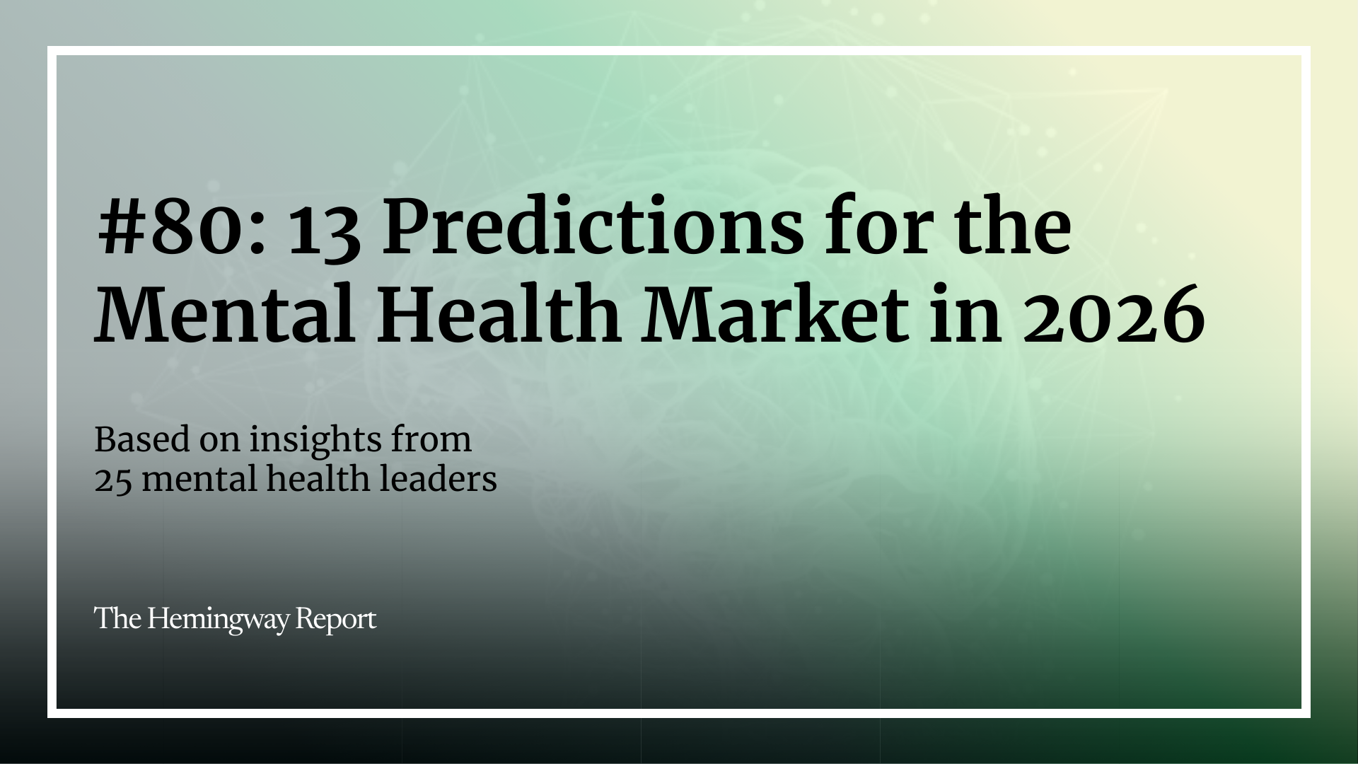 #80: 13 Predictions for the Mental Health Market in 2026