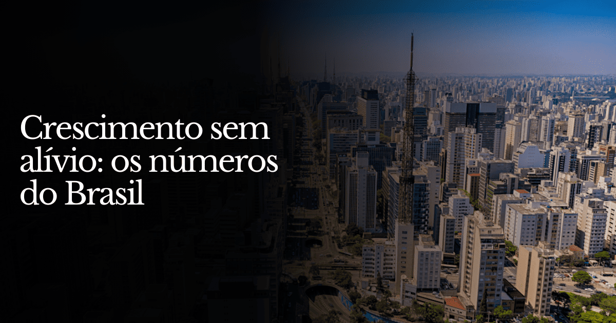 Crescimento sem alívio: os números do Brasil