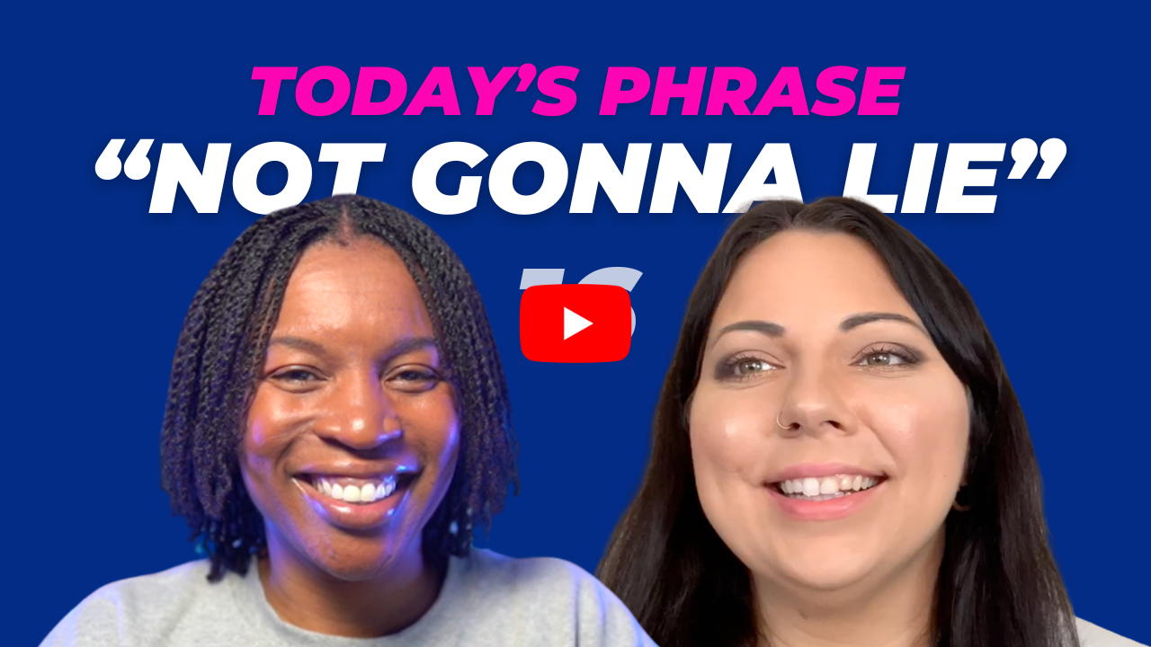Today's phrase: Not gonna lie