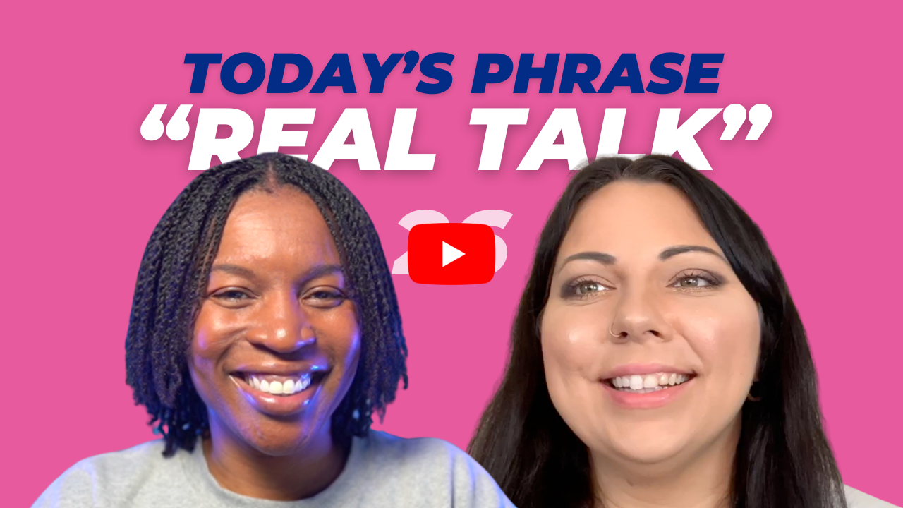 Today's phrase: Real talk