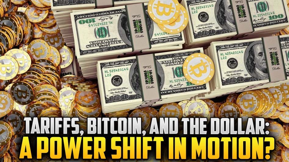 Tariffs, Bitcoin, and the Dollar: A Power Shift in Motion?