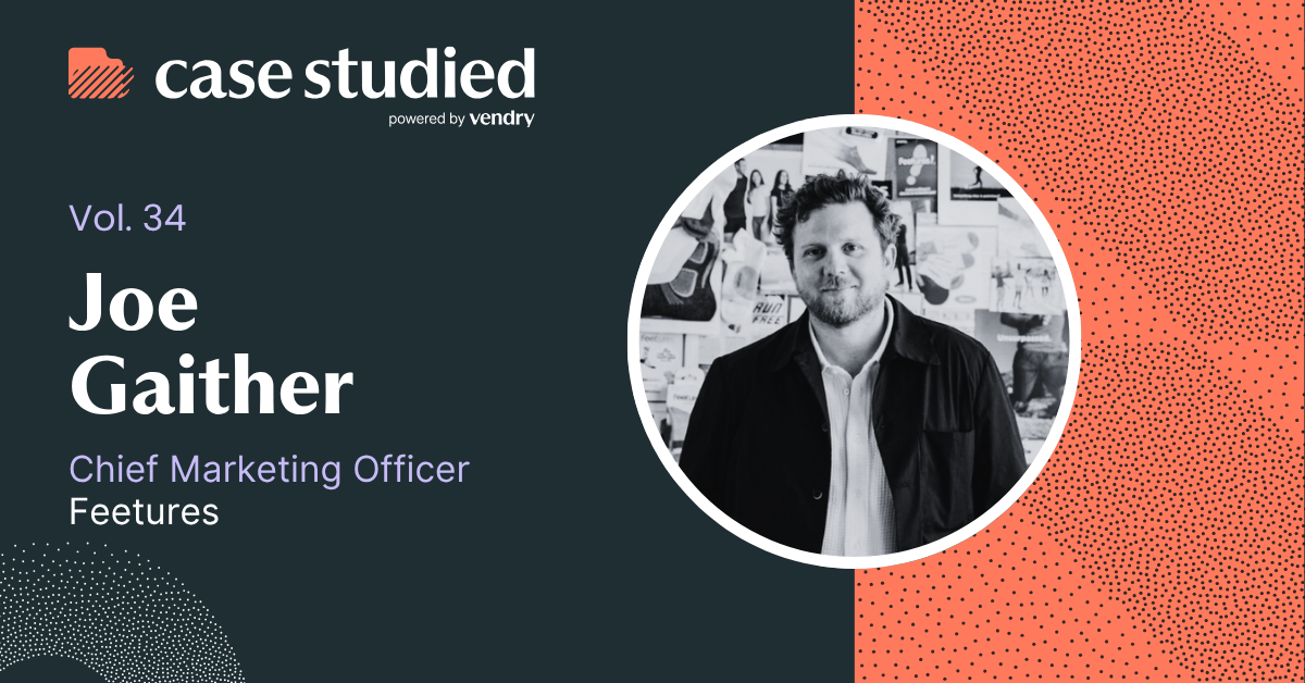 Vol 34. Insights from Feetures CMO Joe Gaither