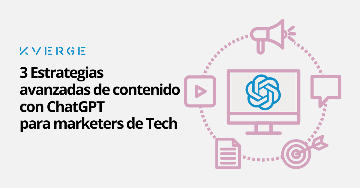 3 Estrategias Avanzadas de Contenido con ChatGPT para Marketers de Tech 🔥