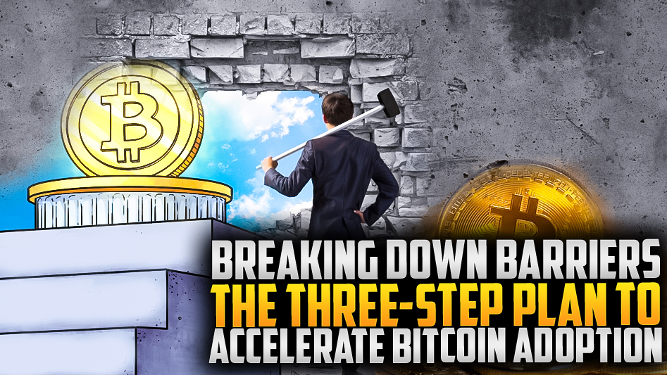 ⚡3-Step Plan for Faster Bitcoin Adoption