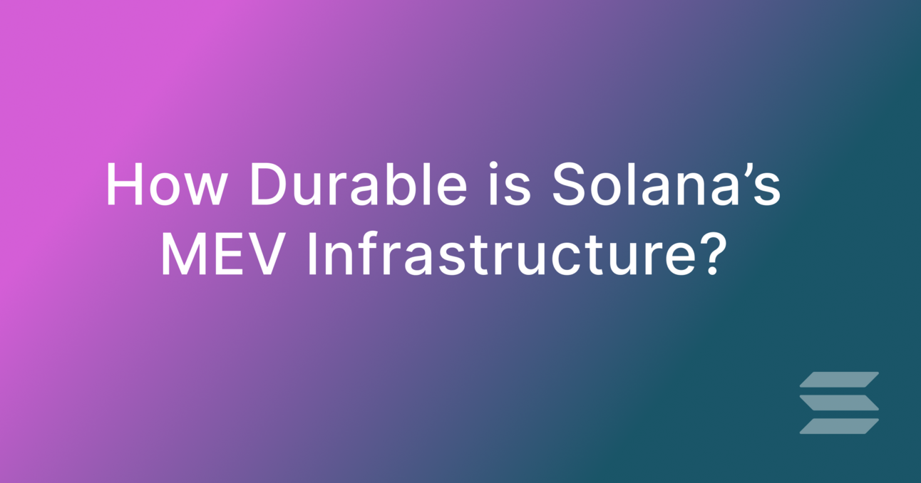 How Durable is Solana's MEV Infrastructure? 