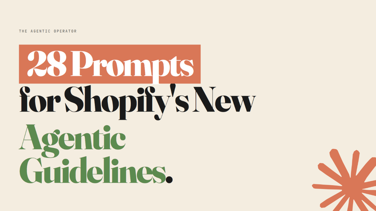 28 prompts for Shopify's new agentic guidelines (an operator playbook)