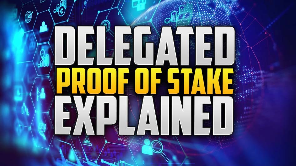 Delegated Proof of Stake Explained
