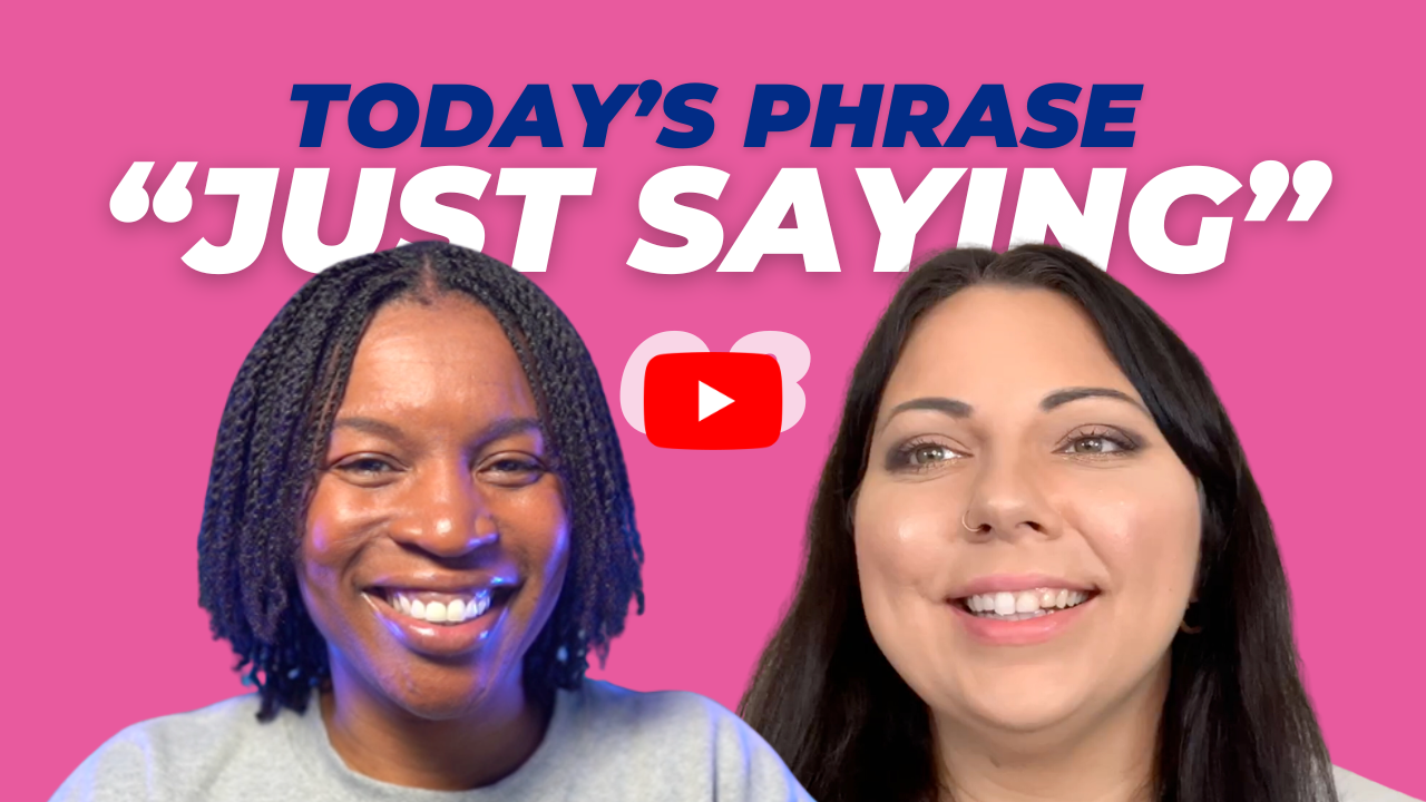 Today's phrase: Just saying