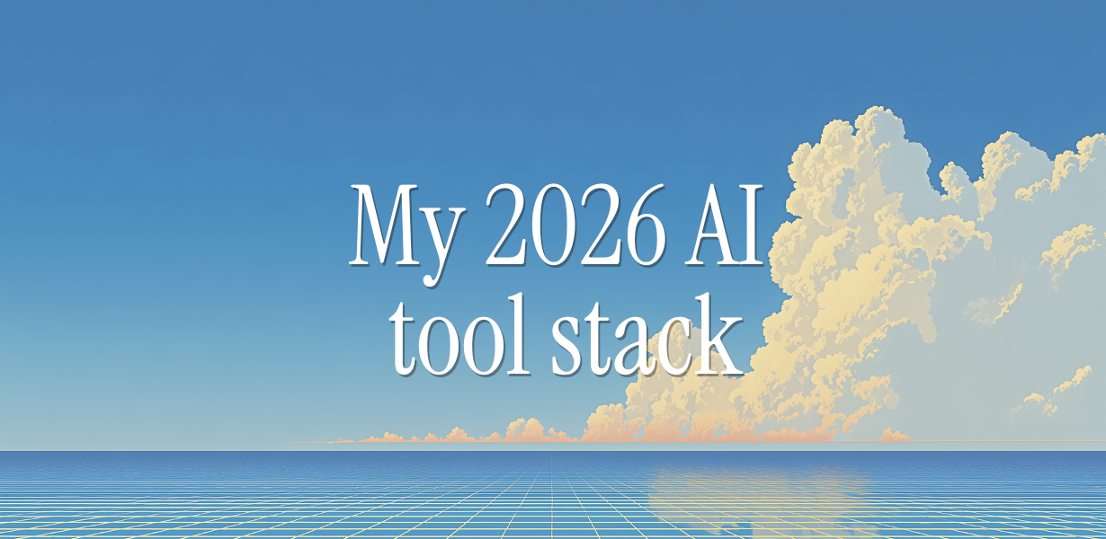 My AI tool stack for 2026 🛠️
