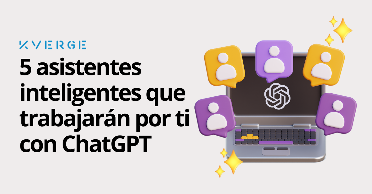 5 Asistentes Inteligentes que Trabajarán por Ti con ChatGPT
