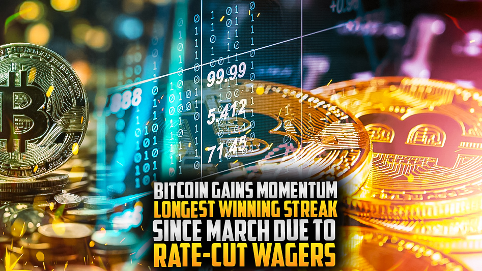 Bitcoin Gains Momentum: Longest Winning Streak Since March Due to Rate-Cut Wagers