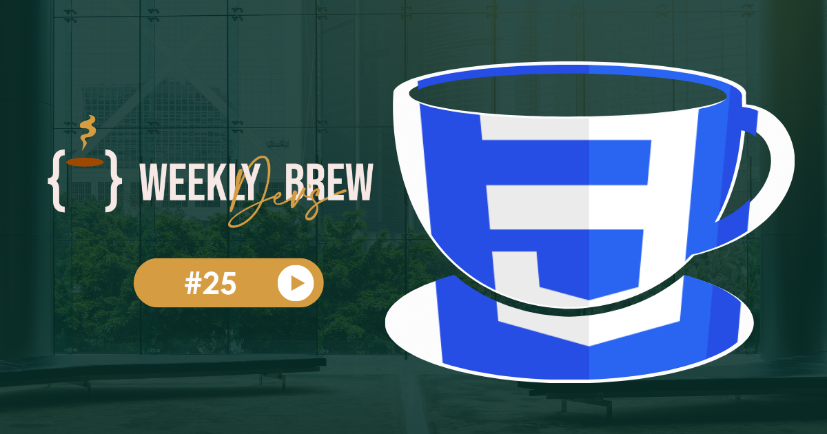 ☕ The Weekly Dev's Brew #25