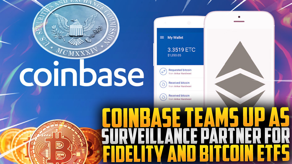 Coinbase Teams Up as Surveillance Partner for Fidelity and Bitcoin ETFs