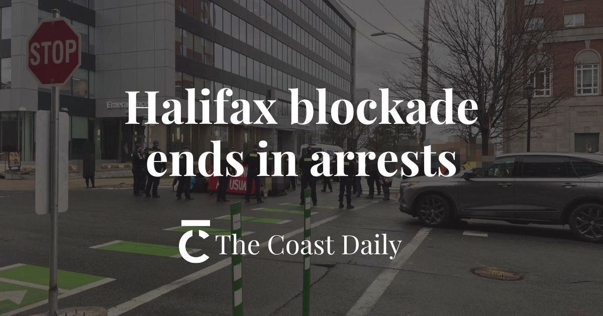 🗞️ Halifax blockade ends in arrests