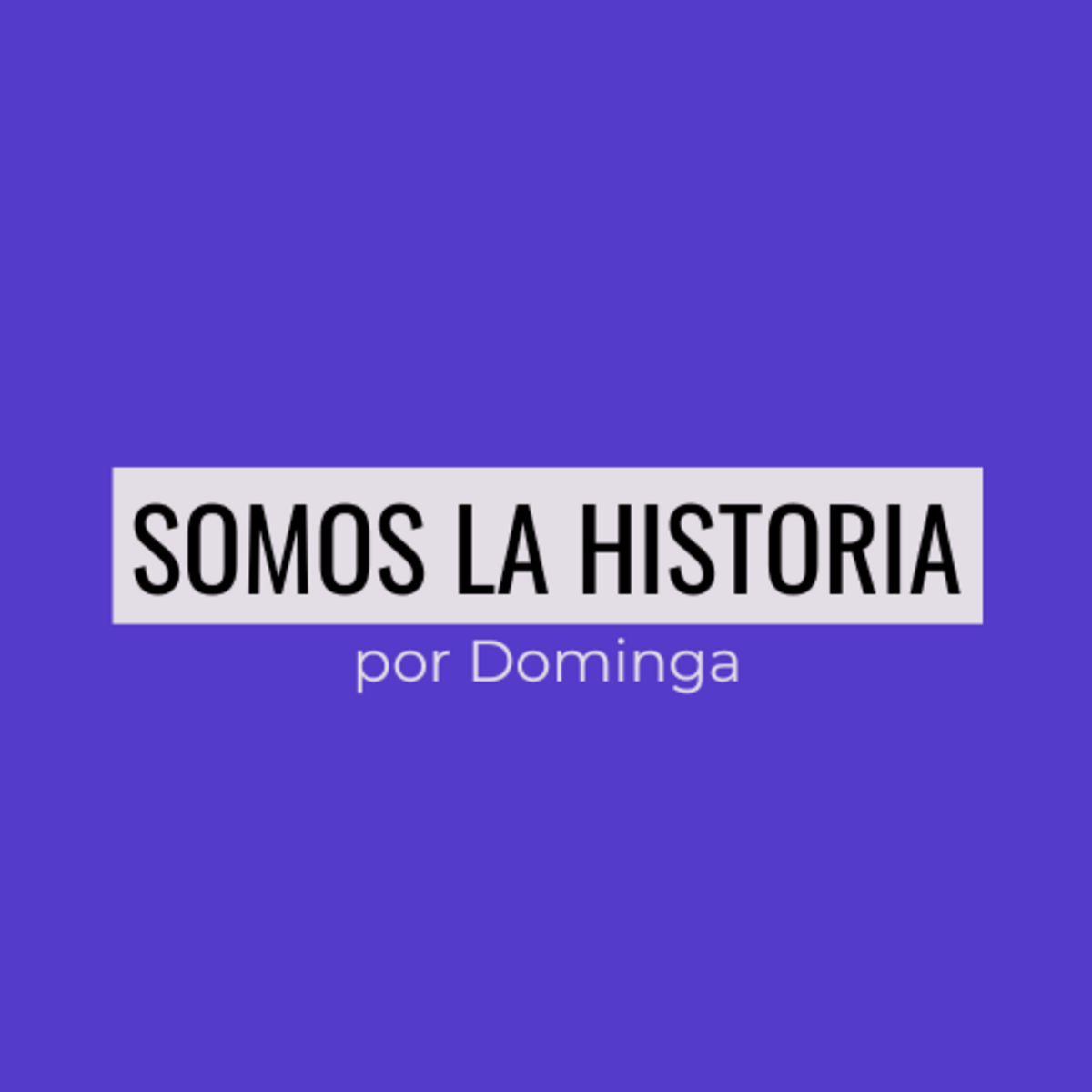 Somos la Historia por Dominga
