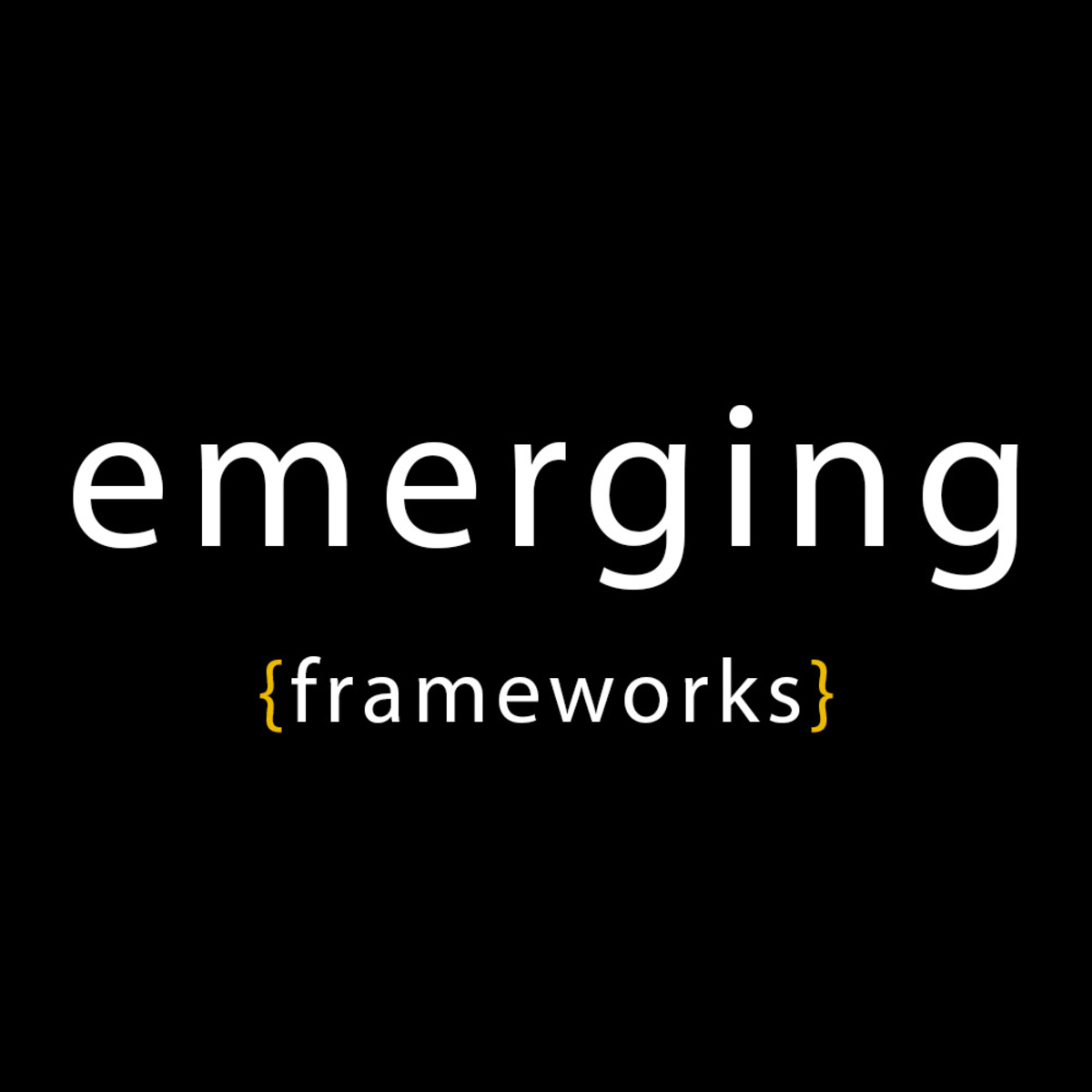 Emerging Frameworks